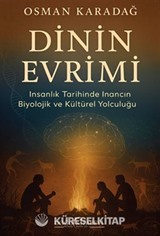 Dinin Evrimi/İnsanlık Tarihinde İnancın Biyolojik ve Kültürel Yolculuğu