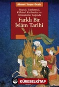 Farklı Bir İslam Tarihi Siyasal, Toplumsal, Kültürel Kırılmalar ve Dönüşümler Işığında