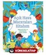 Açık Hava Maceraları Kitabım Eğlenceli Fikir Ve Etkinliklerle Doğayı Keşfet!
