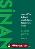 Sinan / Osmanlı'da Kubbeli Mekanların Tasarımı ve İnşası