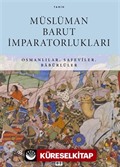 Müslüman Barut İmparatorlukları / Osmanlılar, Safevîler, Babürlüler
