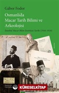 Osmanlı'da Macar Tarih Bilimi ve Arkeolojisi