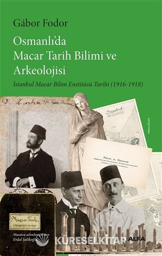 Osmanlı'da Macar Tarih Bilimi ve Arkeolojisi