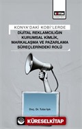 Konya'daki Kobi'lerde Dijital Reklamcılığın Kurumsal Kimlik, Markalaşma ve Pazarlama Süreçlerindeki Rolü