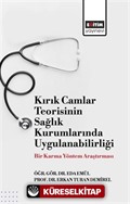 Kırık Camlar Teorisinin Sağlık Kurumlarında Uygulanabilirliği: Bir Karma Yöntem Araştırması