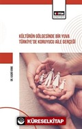Kültürün Gölgesinde Bir Yuva Türkiye'de Koruyucu Aile Gerçeği