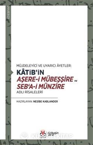 Müjdeleyici ve Uyarıcı Âyetler: Katib'in Aşere-i Mübeşşire ve Seb'a-i Münzire Adlı Risaleleri