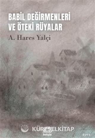 Babil Değirmenleri ve Öteki Rüyalar