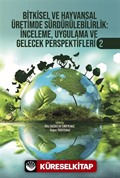 Bitkisel ve Hayvansal Üretimde Sürdürülebilirlik İnceleme, Uygulama ve Gelecek Perspektifleri 2