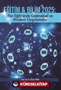 Eğitim - Bilim 2025: Fen Eğitiminde Geleneksel ve Modern Uygulamalar