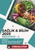 Sağlık - Bilim 2025: Beslenme II