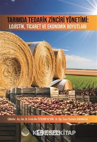 Tarımda Tedarik Zinciri Yönetimi: Lojistik, Ticaret ve Ekonomik Boyutları