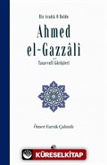 Biz Aradık O Buldu Ahmed el-Gazzalî ve Tasavvufi Görüşleri