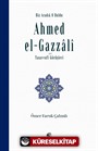 Biz Aradık O Buldu Ahmed el-Gazzalî ve Tasavvufi Görüşleri