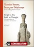 Yazıdan Sanata, İnançtan Düşünceye - Anadolu Uygarlıkları Seçkisi Script to Art, Faith to Thought - A Compendium of Anatolian Civilizations (Ciltli) (Türkçe İngilizce)