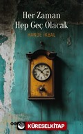 Her Zaman Hep Geç Olacak
