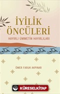 İyilik Öncüleri Hayırlı Ümmetin Hayırlıları