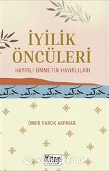 İyilik Öncüleri Hayırlı Ümmetin Hayırlıları