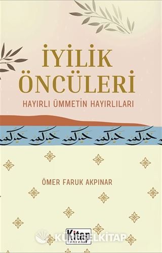İyilik Öncüleri Hayırlı Ümmetin Hayırlıları