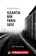 Uzakta Bir Tren Sesi