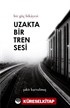 Uzakta Bir Tren Sesi
