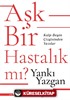 Aşk Bir Hastalık Mı?