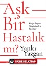 Aşk Bir Hastalık Mı?
