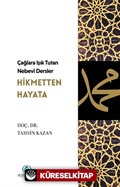 Çağlara Işık Tutan Nebevî Dersler: Hikmetten Hayata