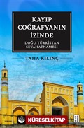 Kayıp Coğrafyanın İzinde: Doğu Türkistan Seyahatnamesi