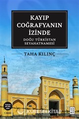 Kayıp Coğrafyanın İzinde: Doğu Türkistan Seyahatnamesi