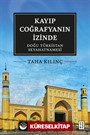 Kayıp Coğrafyanın İzinde: Doğu Türkistan Seyahatnamesi