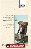 19. Yüzyıl Osmanlısında Seyyar Satıcı Olmak