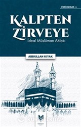 Kalpten Zirveye İdeal Müslüman Ahlakı