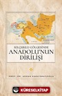 Selçuklu Gölgesinde Anadolu'nun Dirilişi