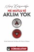 Ne Mutlu ki Aklım Yok