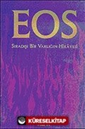 EOS: Sıradışı Bir Varlığın Hikayesi