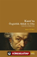Kant'ta Özgürlük Ahlak ve Din