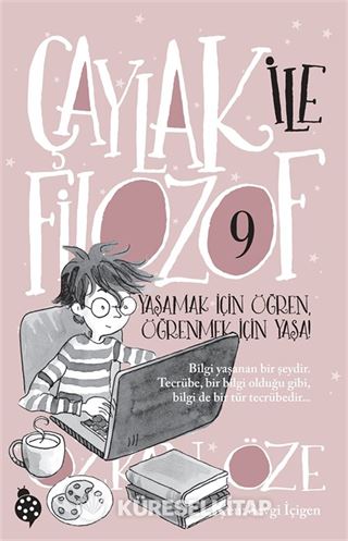 Çaylak İle Filozof 9 / Yaşamak İçin Öğren, Öğrenmek İçin Yaşa!