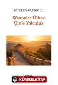 Efsaneler Ülkesi Çin'e Yolculuk
