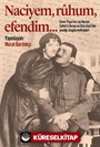 Naciyem, Ruhum, Efendim...