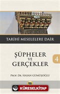 Şüpheler ve Gerçekler 4 / Tarihi Meselelere Dair