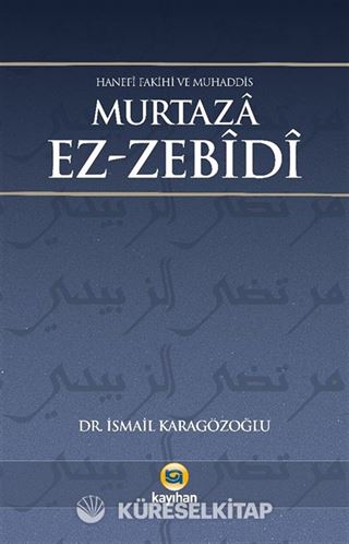 Hanefi Fakihi Ve Muhaddis Murtaza Ez-Zebidi