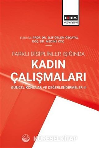 Farklı Disiplinler Işığında Kadın Çalışmaları Güncel Konular ve Değerlendirmeler II