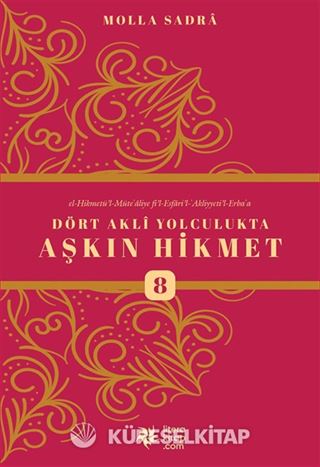 Dört Akli Yolculukta Aşkın Hikmet 8 (Esfarü'l Erba'a)