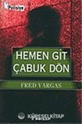Hemen Git Çabuk Dön
