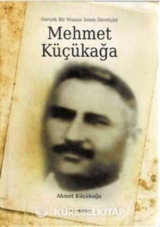 Mehmet Küçükağa - Gerçek Bir Muasır İslam Davetçisi