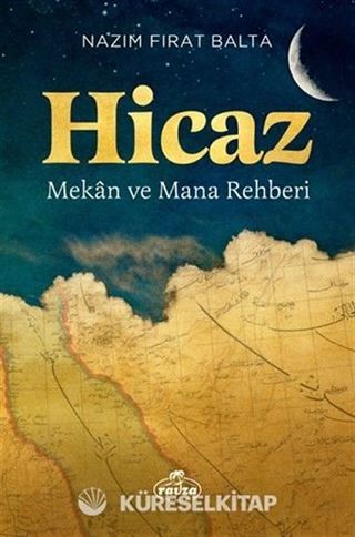Hicaz - Mekan ve Mana Rehberi