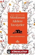 Huzurlu ve Mutlu Bir Yuva Için Müslüman Ailelere Tavsiyeler
