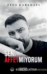 Seni Affetmiyorum