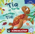 Tia The Turtle / Kaplumbağa Tia İngilizce Öğreniyorum (İki Dilli: İngilizce-Türkçe)